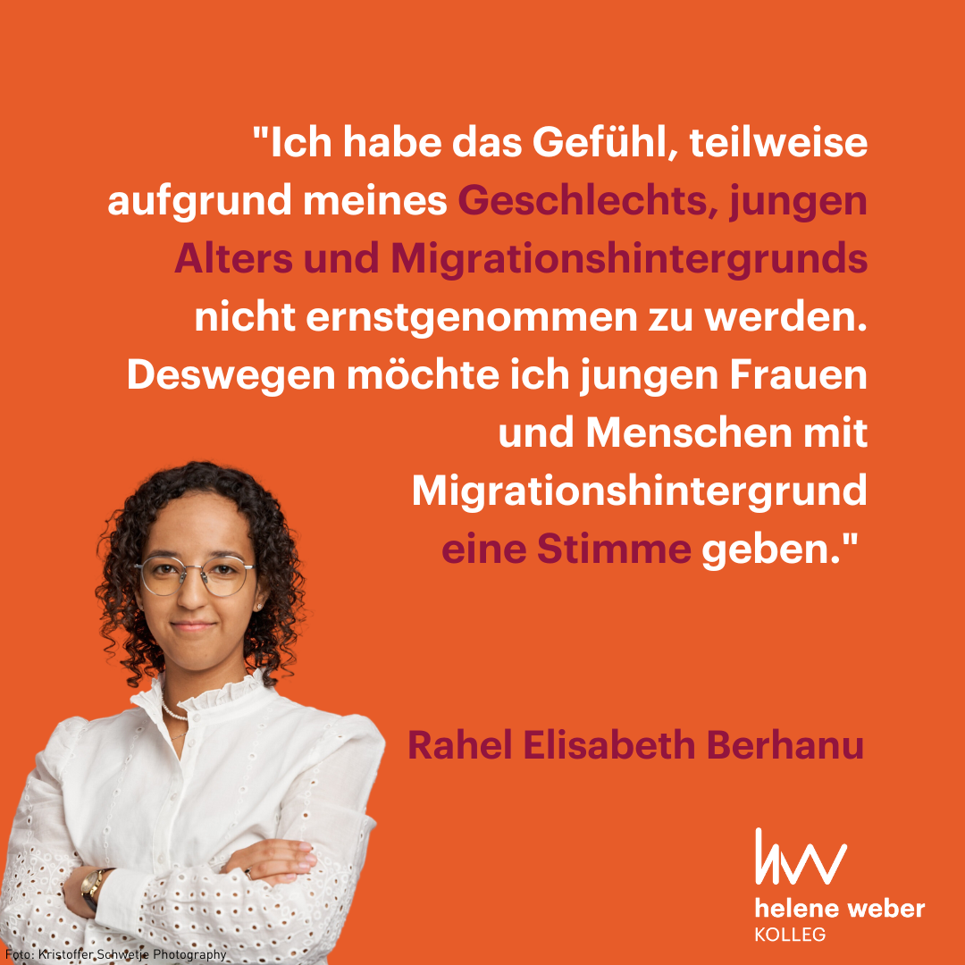 Bild von Rahel Elisabeth Berhanu, Mitglied der Partei Volt mit Zitat: "Ich habe das Gefühl, teilweise aufgrund meines Geschlechts, jungen Alters und Migrationshintergrunds nicht ernstgenommen zu werden. Deswegen möchte ich jungen Frauen und Menschen mit Migrationshintergrund eine Stimme geben." 
